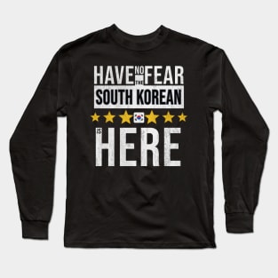 Have No Fear The South Korean Is Here - Gift for South Korean From South Korea Long Sleeve T-Shirt